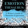 [Ackerman, Puglisi] The Emotion Thesaurus: A Writer s Guide To Character Expression [ENG-RUS]